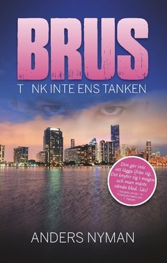 Brus : tänk inte ens tanken