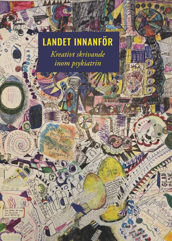 Landet innanför : kreativt skrivande inom psykiatrin