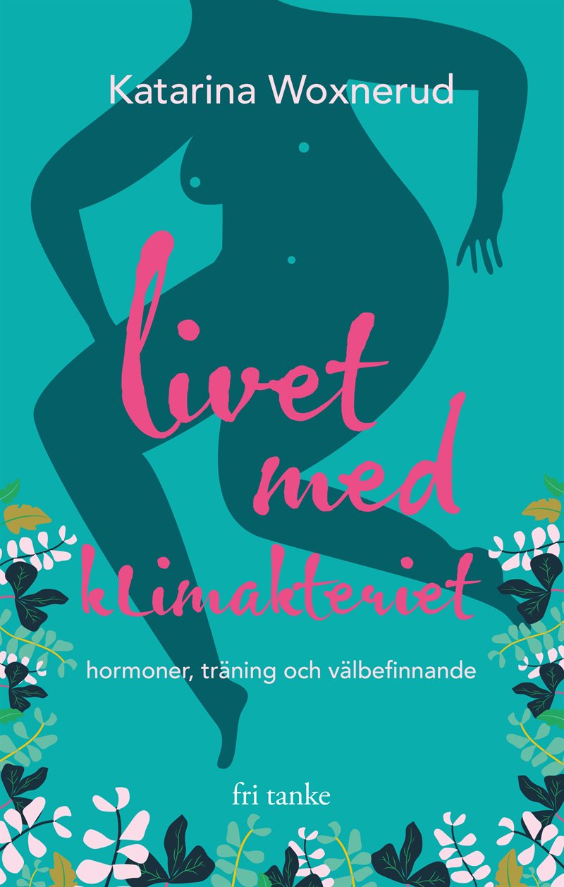 Livet med klimakteriet : hormoner, träning, välbefinnande