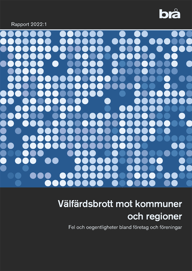 Välfärdsbrott mot kommuner och regioner : fel och oegentligheter bland företag och föreningar