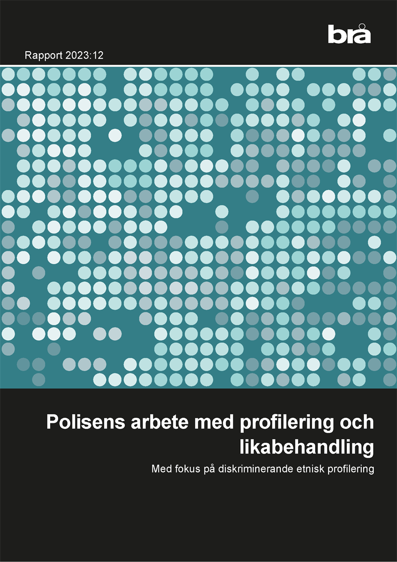 Polisens arbete med profilering och likabehandling : med fokus på diskriminerande etnisk profilering