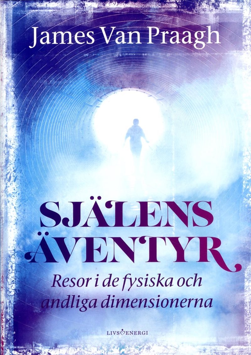 Själens Äventyr : resor i de fysiska och andliga dimensionerna