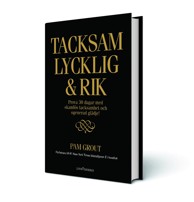 Tacksam lycklig & rik : Prova 30 dagar med skamlös tacksamhet och ogenerad