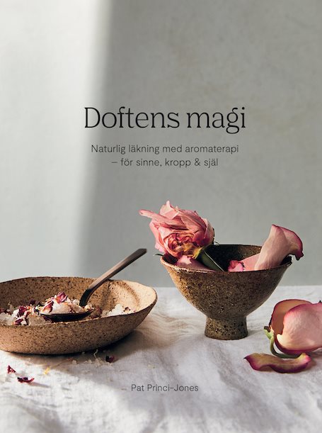 Doftens magi : naturlig läkning med aromterapi - för sinne, kropp och själ