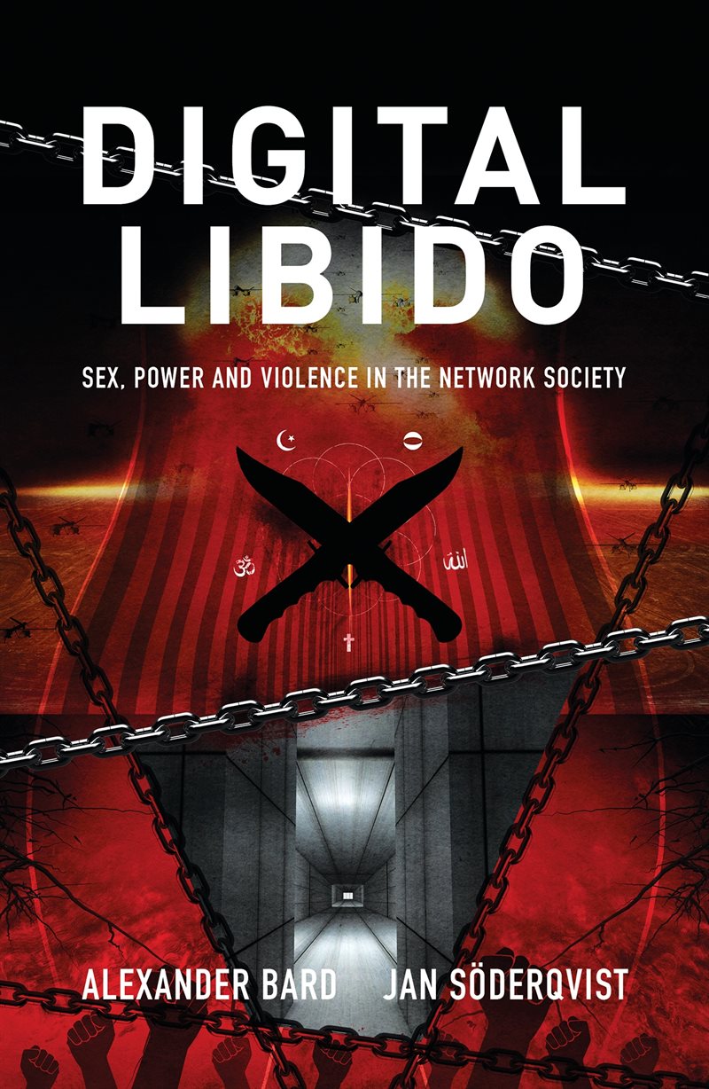 Digital Libido : sex, power and violence in the network society