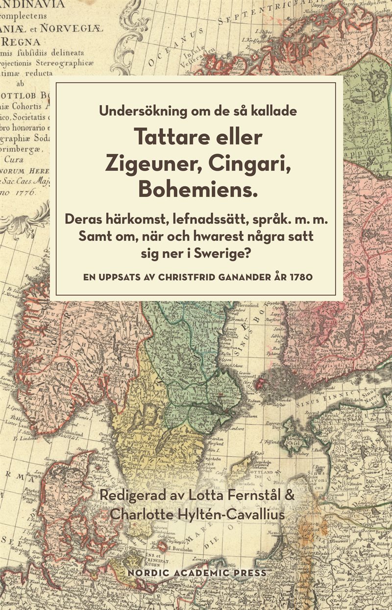 Undersökning om de så kallade tattare eller zigeuner, cingari, bohemiens : deras härkomst lefnadsätt, språk m.m. Samt om, när och hwarest några satt sig ner i Swerige?