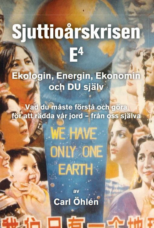 Sjuttioårskrisen : E4 - ekologin, energin, ekonomin och du själv