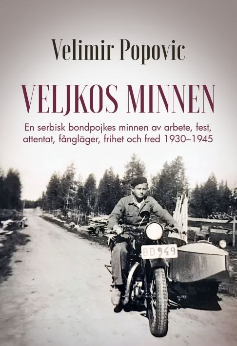 Veljkos minnen : en serbisk bondpojkes minnen av arbete, fest, attentat, fångläger, frihet och fred 1930-1945