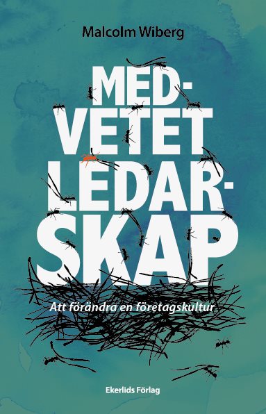 Medvetet ledarskap : att förändra en företagskultur