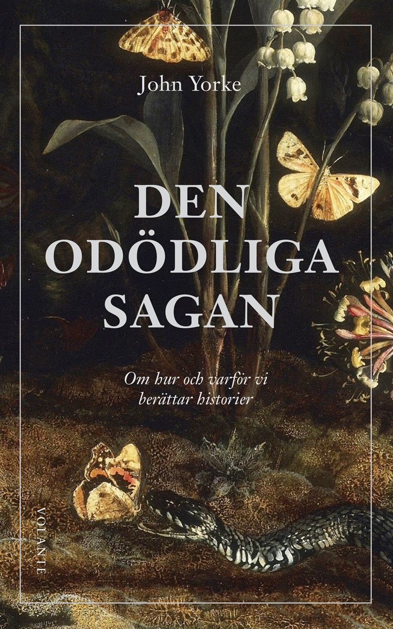 Den odödliga sagan : om hur och varför vi berättar historier