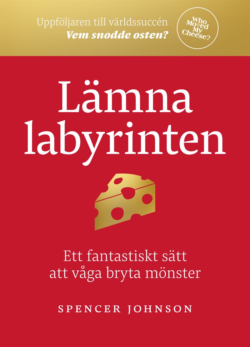 Lämna labyrinten : ett fantastiskt sätt att våga bryta mönster