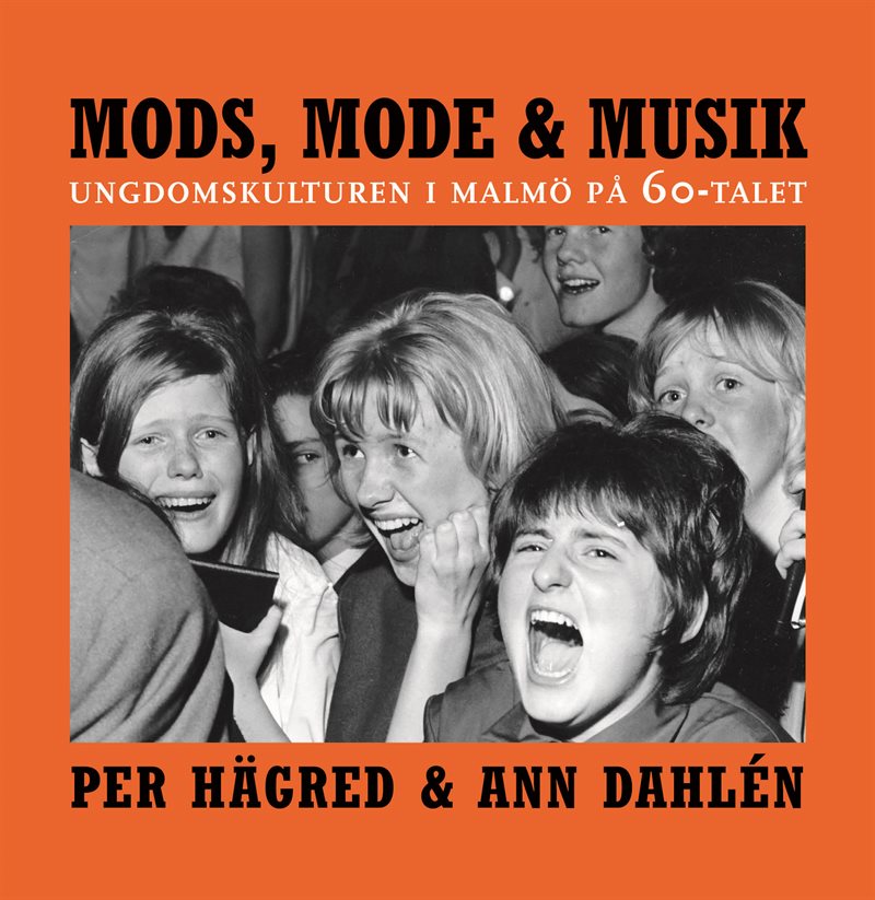 Mods, mode & musik: Ungdomskulturen i Malmö på 60-talet