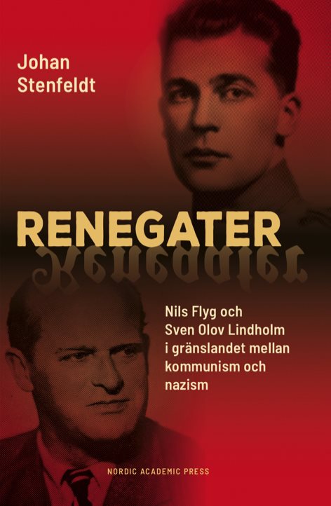 Renegater : Nils Flyg och Sven Olov Lindholm mellan kommunism och nazism