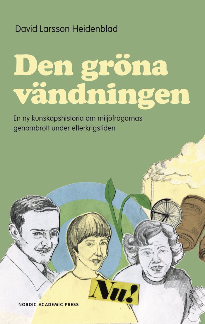 Den gröna vändningen : en ny kunskapshistoria om miljöfrågornas genombrott under efterkrigstiden