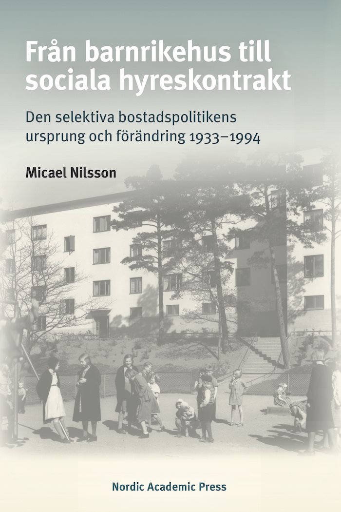 Från barnrikehus till sociala hyreskontrakt : den selektiva bostadspolitikens ursprung och förändring 1933-1994