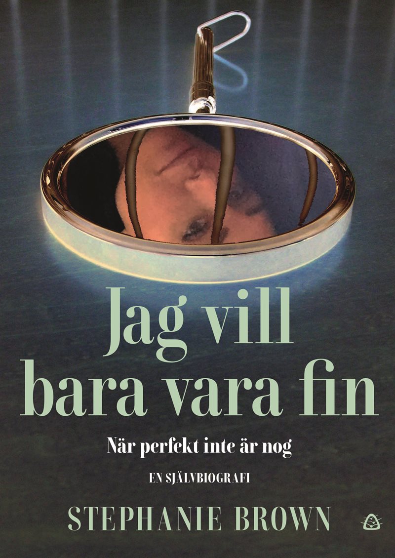 Jag vill bara vara fin : när perfekt inte är nog - en självbiografi