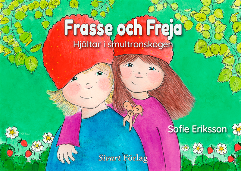 Frasse och Freja : Hjältar i smultronskogen