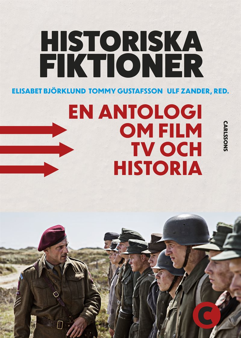 Historiska fiktioner : en antologi om film, tv och historia