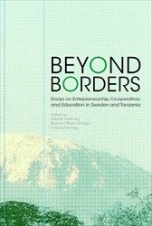 Beyond Borders : Essays on Entrepreneurship, Co-operatives and Education in Sweden and Tanzania