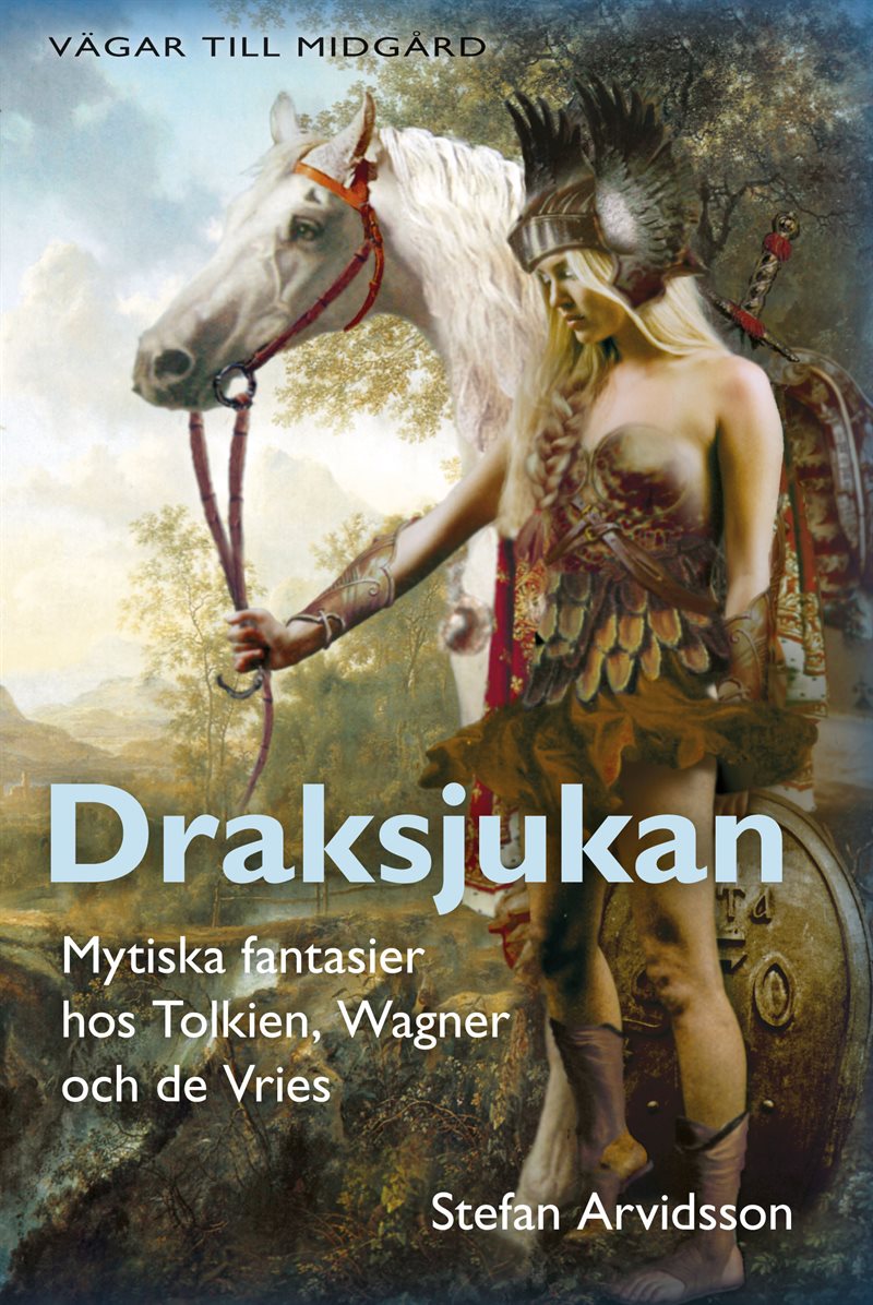 Draksjukan : mytiska fantasier hos Tolkien, Wagner och de Vries