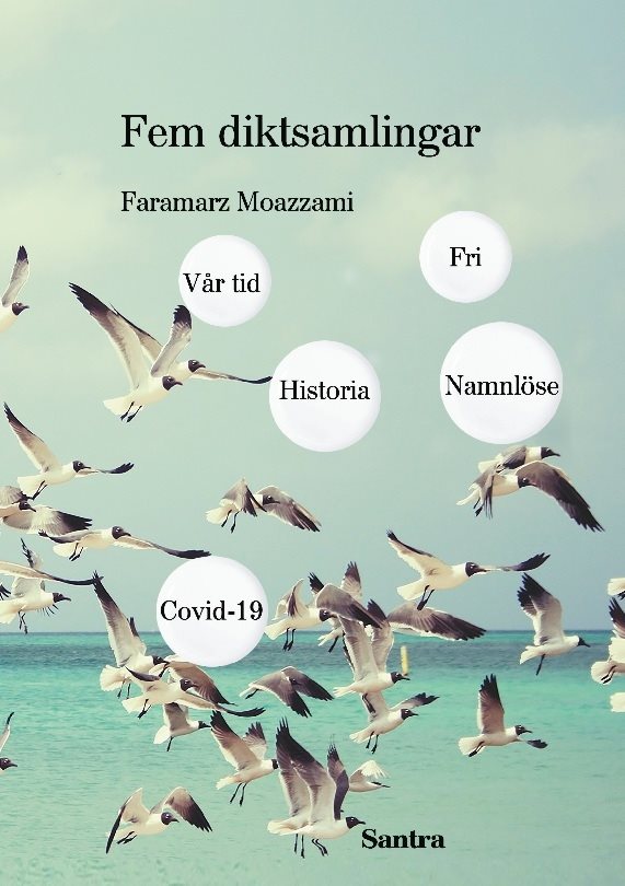 Fem diktsamlingar. Vår tid ; Historia ; Namnlöse ; Covid 19 ; Fri