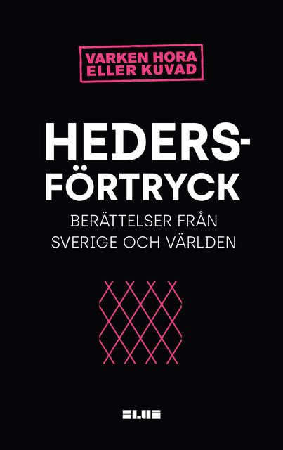 Hedersförtryck : berättelser i Sverige och Världen