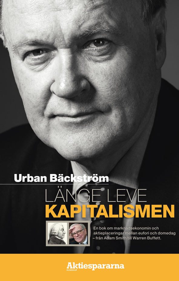 Länge leve kapitalismen : en bok om marknadsekonomin och aktieplaceringar mellan eufori och domedag - från Adam Smith till Warren Buffett