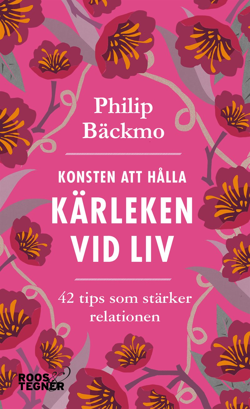 Konsten att hålla kärleken vid liv - 42 tips som stärker relationen