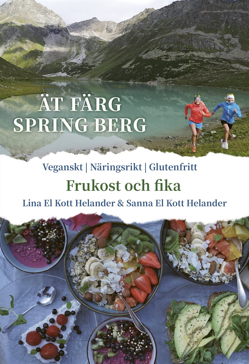 Ät färg spring berg : Frukost & Fika, veganskt, näringsrikt, glutenfritt