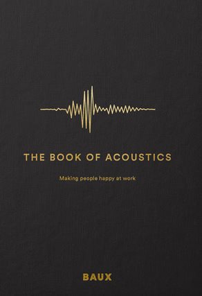 The book of acoustics : making people happy at work