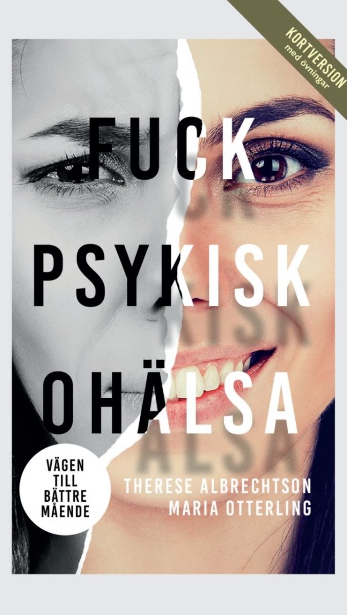 Fuck psykisk ohälsa : vägen till bättre mående (kortversion med övningar)