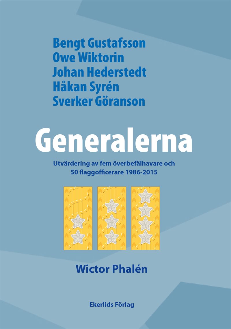 Generalerna : utvärdering av fem överbefälhavare och 50 flaggofficerare 1986-2015