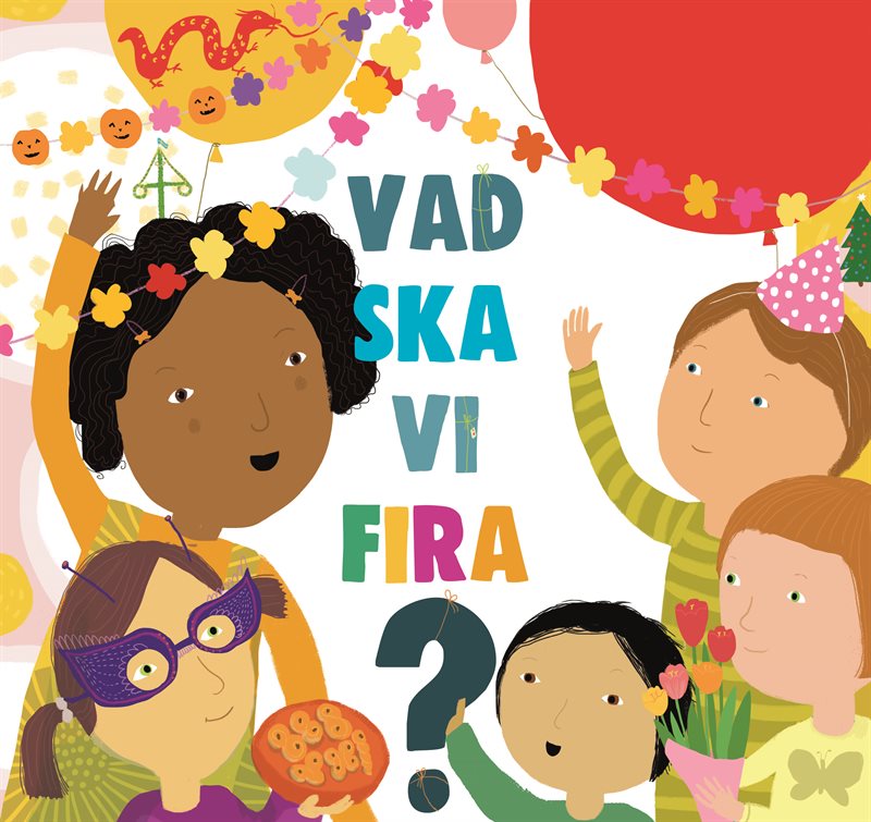 Vad ska vi fira? - barnets första faktabok om olika högtider