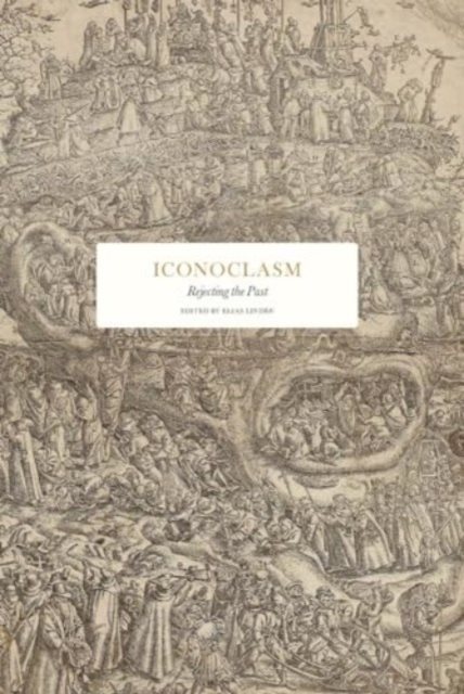 Iconoclasm : rejecting the past