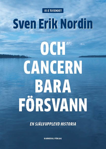 Och cancern bara försvann : en självupplevd historia