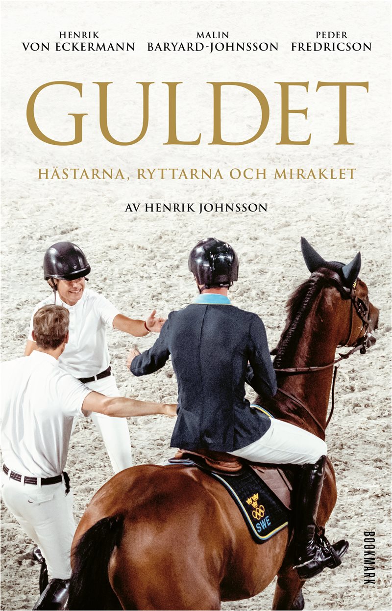 Bok | Guldet - hästarna, ryttarna och miraklet | Henrik Von Eckarman, Malin Baryard, Peder Fredricson