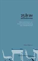 25 år av skolreformer : Vittnesseminarium om skolans kommunalisering och friskolereformen