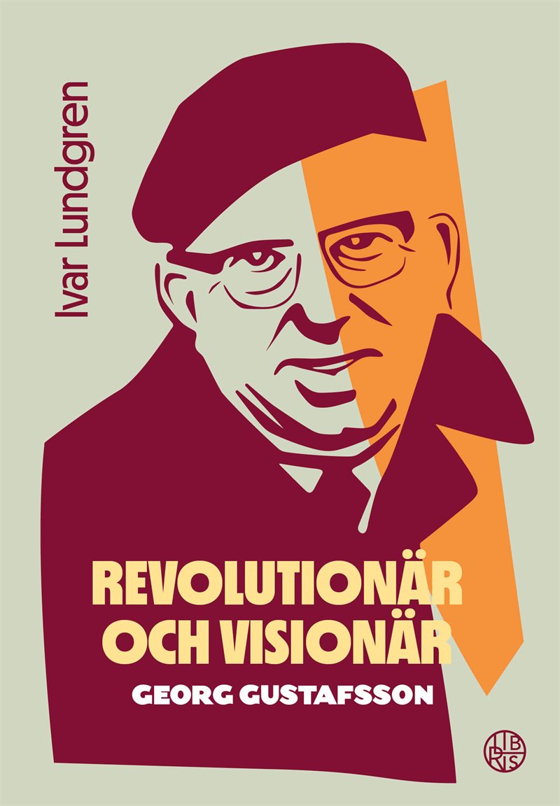 Revolutionär och visionär : Georg Gustafsson