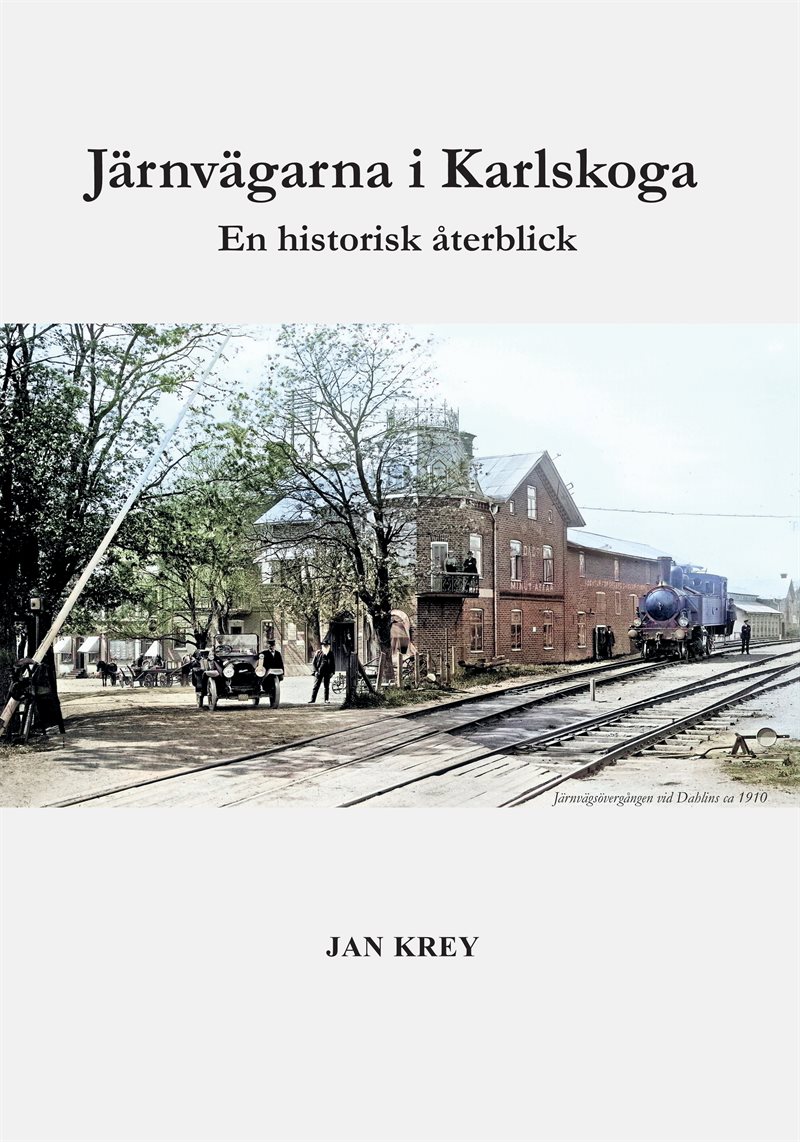 Järnvägarna i Karlskoga. En historisk återblick