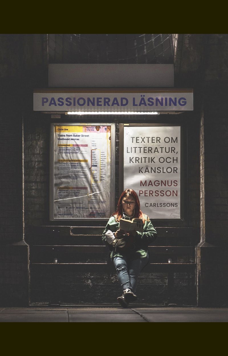 Passionerad läsning : texter om litteratur, kritik och känslor