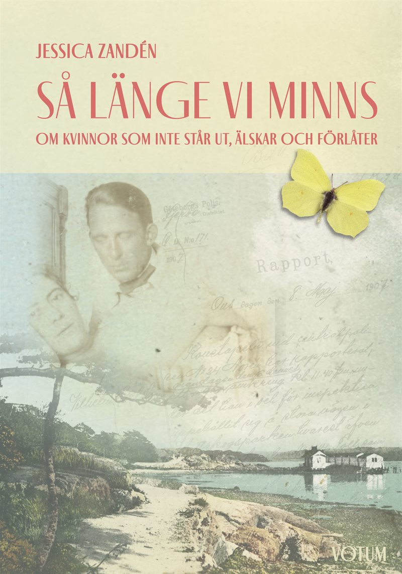 Så länge vi minns - om kvinnor som inte står ut, älskar och förlåter