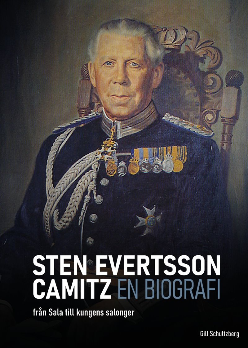 Sten Evertsson Camitz : en biografi - från Sala till kungens salonger