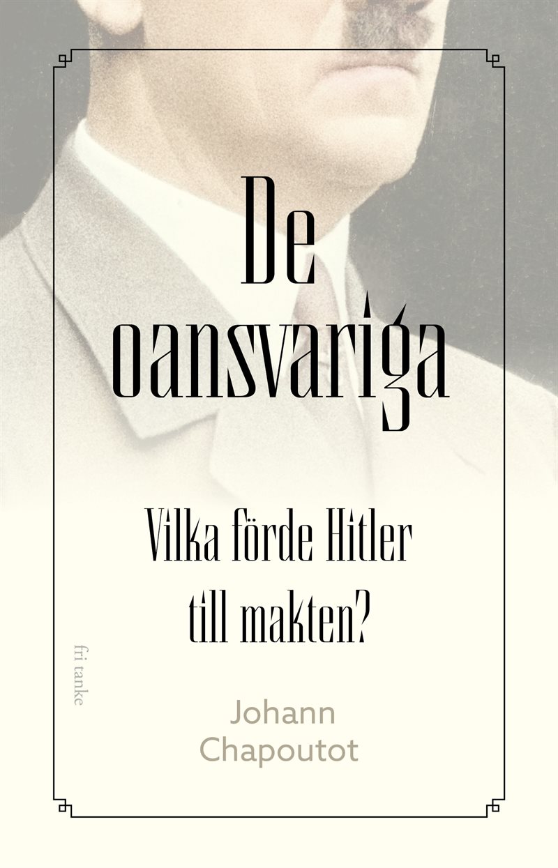 De oansvariga: Vilka förde Hitler till makten?
