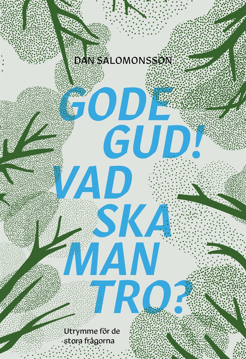 Gode Gud! Vad ska man tro? : Utrymme för de stora frågorna