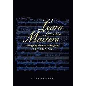 Learn from the masters : arranging for two to five parts