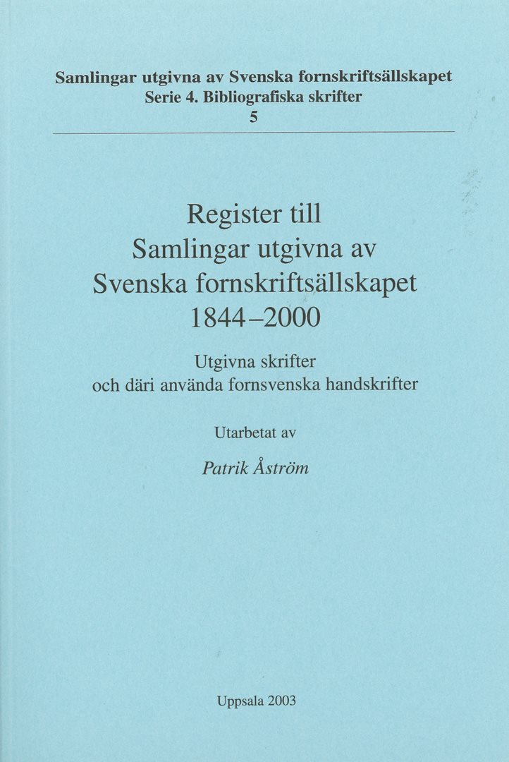 Register till Samlingar utgivna av Svenska fornskriftsällskapet 1844-2000