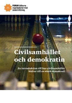 Civilsamhället och demokratin : en introduktion till hur civilsamhället  bidrar till en stark demokrati