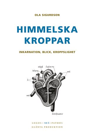 Himmelska kroppar : inkarnation, blick, kroppslighet