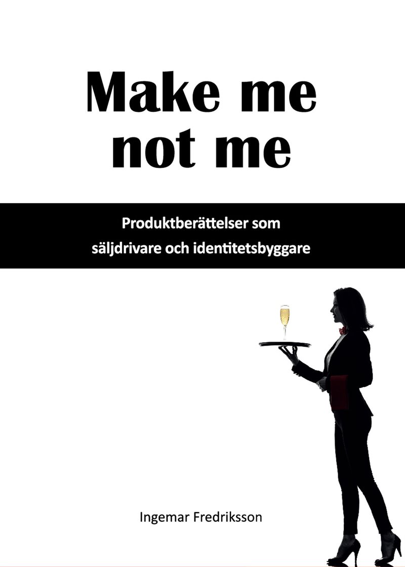 Make me not me : produktberättelser som säljdrivare och identitetsbyggare