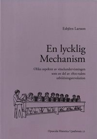 En lycklig mechanism : olika aspekter av växelundervisningen som en del av 1800-talets utbildningsrevolution